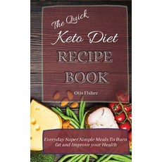 (英文圖書) The Quick Keto Diet Recipe Book: Everyday Super Simple Meals To Burn fat and Im... 精裝版, Otis Fisher, 英文