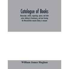 (英文圖書) Catalogue of books manuscripts articles engravings aprons and other curios... 平裝版, Alpha Edition, 英文