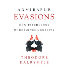 Admirable Evasions: How Psychology Undermines Morality 平裝版, Encounter Books, 英文