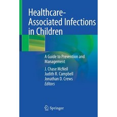 (英文圖書) Healthcare-Associated Infections in Children: A Guide to Prevention and Management 平裝版, Springer, 英文