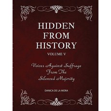 (英文圖書) Hidden From History Volume 5: Voices Against Suffrage from the Silenced Majority 平裝版, Timeless Treasures, 英文