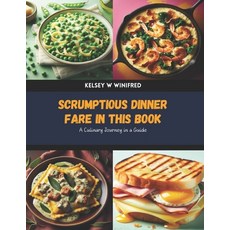 (英文圖書) Scrumptious Dinner Fare in this Book: A Culinary Journey in a Guide 平裝版, Independently Published, 英文