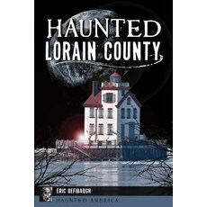 Haunted Lorain County 平裝版, History Press, 英文