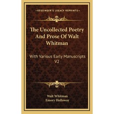 (英文圖書) The Uncollected Poetry And Prose Of Walt Whitman: With Various Early Manuscript... 精裝版, Kessinger Publishing, 英文