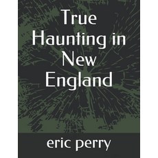 True Haunting in New England 平裝版, Independently Published, 英文