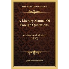 (英文圖書) A Literary Manual Of Foreign Quotations: Ancient And Modern (1890) 平裝版, Kessinger Publishing, 英文