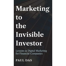 (英文圖書) Marketing to the Invisible Investor: Lessons in Digital Marketing for Financial Companies 精裝版, New Generation Publishing, 英文