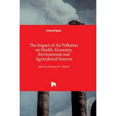 (英文圖書) The Impact of Air Pollution on Health Economy Environment and Agricultural Sources 精裝版, Intechopen, 英文