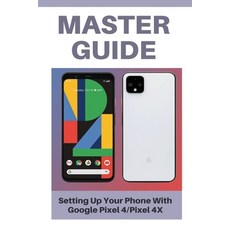(英文圖書) Master Guide: Setting Up Your Phone With Google Pixel 4/Pixel 4X: Google Pixel Xl 4 128Gb 平裝版, Independently Published, 英文