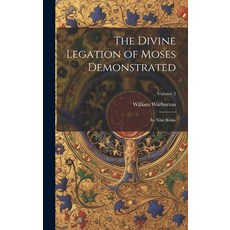 (英文圖書) The Divine Legation of Moses Demonstrated: In Nine Books; Volume 2 精裝版, Legare Street Press, 英文