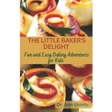 (英文圖書) The Little Baker's Delight: Fun and Easy Baking Adventures for Kids 平裝版, Independently Published, 英文