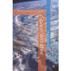 (英文圖書) Space Weather: Effects on Ground and Satellites 平裝版, Independently Published, 英文