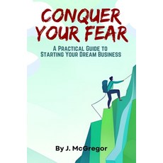 (英文圖書) Conquer Your Fear: A Practical Guide to Starting Your Dream Business 平裝版, Independently Published, 英文