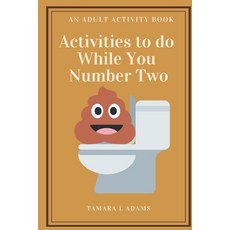 Activities to do While You Number Two: An Adult Activity Book 平裝版, Tamara L Adams, 英文