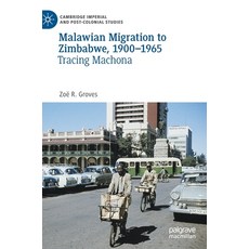 Malawian Migration to Zimbabwe 1900-1965: Tracing Machona 精裝版, Palgrave MacMillan, 英文