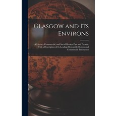 (英文圖書) Glasgow and Its Environs; a Literary Commercial and Social Review Past and Present; With a D... 精裝版, Legare Street Press, 英文