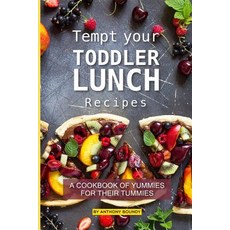 Tempt your Toddler Lunch Recipes: A Cookbook of Yummies for their Tummies 平裝版, Independently Published, 英文