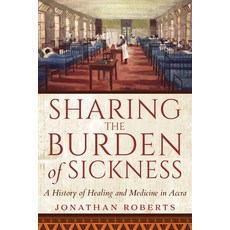 Sharing the Burden of Sickness: A History of Healing and Medicine in Accra 精裝版, Indiana University Press, 英文