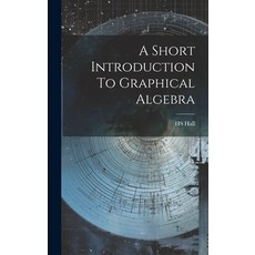 (英文圖書) A Short Introduction To Graphical Algebra 精裝版, Legare Street Press, 英文
