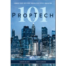 (英文圖書) PropTech 101: Turning Chaos Into Cash Through Real Estate Innovation 精裝版, Advantage Media Group, 英文