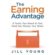 The Earning Advantage: 8 Tools You Need to Get Paid the Money You Want 平裝版, Author Academy Elite, 英文