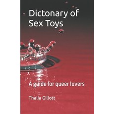 (英文圖書) Dictonary of Sex Toys: A guide for queer lovers 平裝版, Independently Published, 英文
