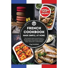 FRENCH COOKBOOK Made Simple at Home The Complete Guide Around France to the Discovery of the Tastie... 平裝版, Bianconi Publisher Ltd, 英文
