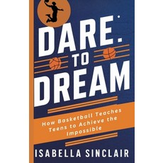 (英文圖書) Dare to Dream: How Basketball Teaches Teens to Achieve the Impossible 平裝版, Independently Published, 英文
