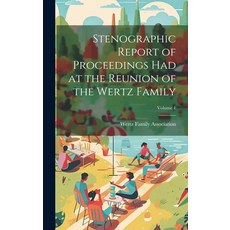(英文圖書) Stenographic Report of Proceedings Had at the Reunion of the Wertz Family; Volume 1 精裝版, Legare Street Press, 英文