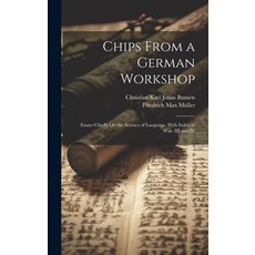 (英文圖書) Chips From a German Workshop: Essays Chiefly On the Science of Language. With Index to Vols. ... 精裝版, Legare Street Press, 英文