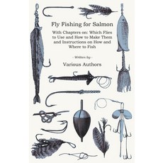(英文圖書) Fly Fishing for Salmon - With Chapters on: Which Flies to Use and How to Make Them and Instru... 平裝版, Domville -Fife Press, 英文