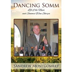 (英文圖書) Dancing Somm: Life of the Napa and Sonoma Wine Sherpa 平裝版, Outskirts Press, 英文