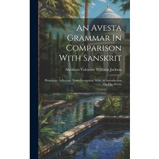 (英文圖書) An Avesta Grammar In Comparison With Sanskrit: Phonology Inflection Word-formation With An... 精裝版, Legare Street Press, 英文