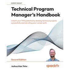 (英文圖書) Technical Program Manager's Handbook - Second Edition: Unlock your TPM potentia... 平裝版, Packt Publishing, 英文