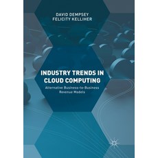 (英文圖書) Industry Trends in Cloud Computing: Alternative Business-To-Business Revenue Models 平裝版, Palgrave MacMillan, 英文