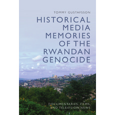 (英文圖書) Historical Media Memories of the Rwandan Genocide: Documentaries Films and Television News 精裝版, Edinburgh University Press, 英文