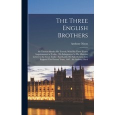 (英文圖書) The Three English Brothers: Sir Thomas Sherley His Travels With His Three Yeares Imprisonmen... 精裝版, Legare Street Press, 英文