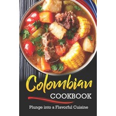 (英文圖書) Colombian Cookbook: Plunge into a Flavorful Cuisine 平裝版, Independently Published, 英文