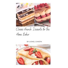 (英文圖書) Classic French Desserts For the Home Baker 平裝版, Independently Published, 英文