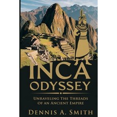 (英文圖書) Inca Odyssey: Unraveling the Threads of an Ancient Empire 平裝版, Independently Published, 英文