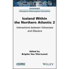 (英文圖書) Iceland Within the Northern Atlantic Volume 2: Interactions Between Volcanoes and Glaciers 精裝版, Wiley-Iste, 英文