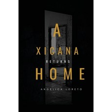 A Xicana Returns Home 平裝版, Lulu.com, 英文