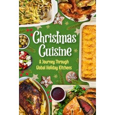 (英文圖書) Christmas Cuisine: A Journey Through Global Holiday Kitchens 平裝版, Independently Published, 英文