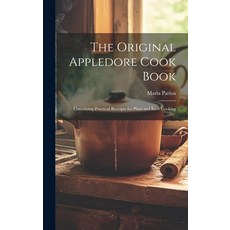 (英文圖書) The Original Appledore Cook Book: Containing Practical Receipts for Plain and Rich Cooking 精裝版, Legare Street Press, 英文
