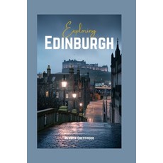 (英文圖書) Exploring Edinburgh: Discover the Heart of Scotland's Historic Capital - Cultur... 平裝版, Independently Published, 英文