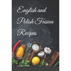 (英文圖書) English and Polish Fusion Recipes 平裝版, Independently Published, 英文