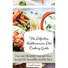 (英文圖書) The Definitive Mediterranean Diet Cooking Guide: Easy and Affordable Fish and Meat Recipes fo... 精裝版, Camila Lester, 英文
