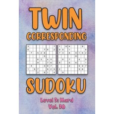 Twin Corresponding Sudoku Level 3: Hard Vol. 36: Play Twin Sudoku With Solutions Grid Hard Level Vol... 平裝版, Independently Published, 英文