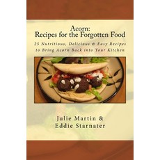 (英文圖書) Acorn: Recipes for the Forgotten Food: 25 Nutritious Delicious & Easy Recipes to Bring Acorn... 平裝版, Createspace Independent Pub..., 英文