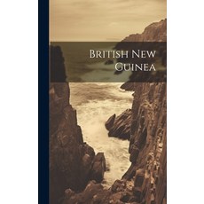 (英文圖書) British New Guinea 精裝版, Legare Street Press, 英文